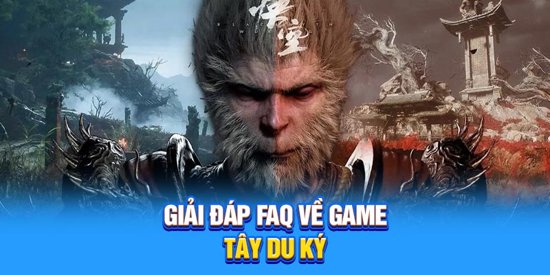 Giải đáp FAQ về game Tây Du Ký