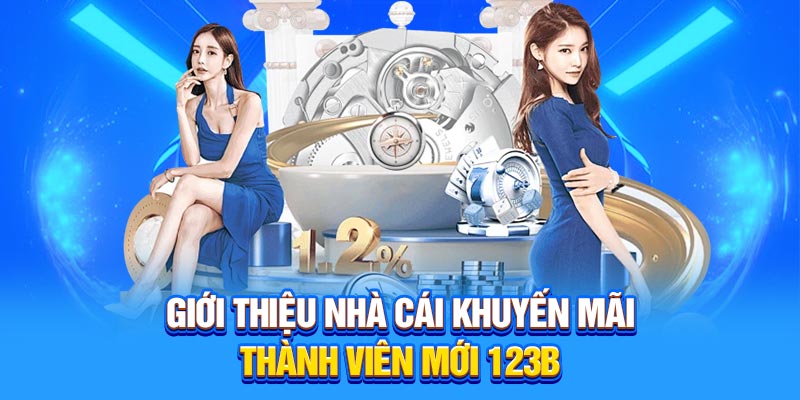 Giới thiệu nhà cái khuyến mãi thành viên mới 123B