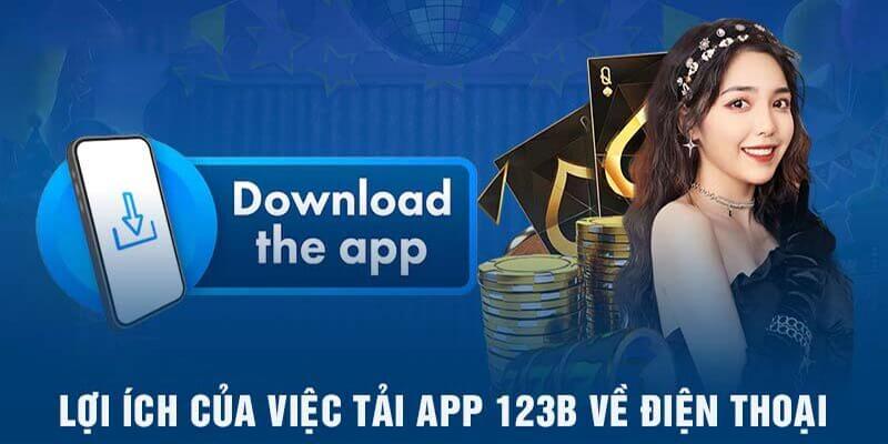 Tải app 123B "rinh” về nhiều lợi ích